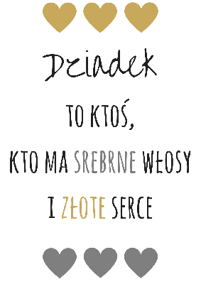 Dziadek to ktoś kto ma srebrne włosy i złote serce